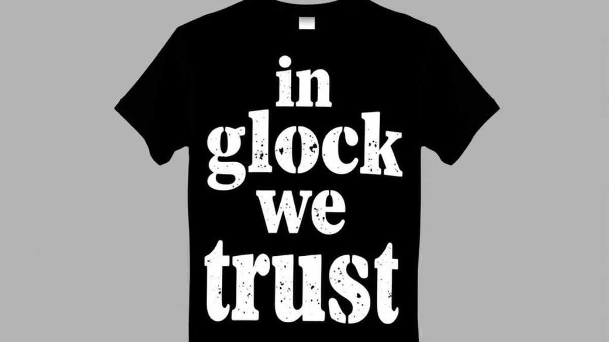 in glock we trust shirt